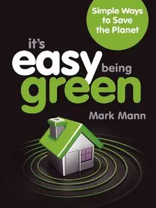 Mark Mann, "It's Easy Being Green: Simple Ways to Save the Planet: 101 Ways to Save the Planet" (repost)