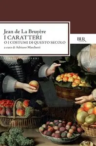 Jean de La Bruyére – I caratteri. O i costumi di questo secolo