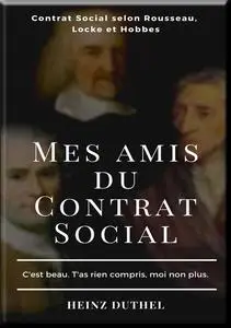 «MES AMIS DU CONTRAT SOCIAL» by Heinz Duthel