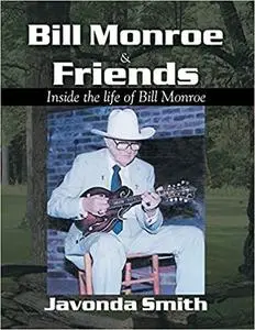 Bill Monroe and Friends: Inside the Life of Bill Monroe [Repost]