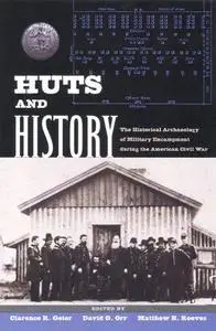 Huts and History: The Historical Archaeology of Military Encampment During the American Civil War