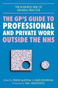 The GP's Guide to Professional and Private Work Outside the Nhs