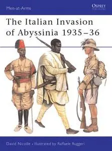 «The Italian Invasion of Abyssinia 1935?36» by David Nicolle