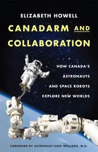 Canadarm and Collaboration: How Canada's Astronauts and Space Robots Explore New Worlds
