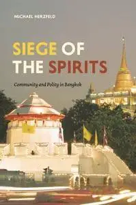 Siege of the Spirits: Community and Polity in Bangkok