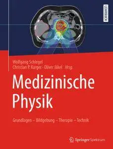 Medizinische Physik: Grundlagen – Bildgebung – Therapie – Technik