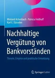 Nachhaltige Vergütung von Bankvorständen: Theorie, Empirie und praktische Umsetzung