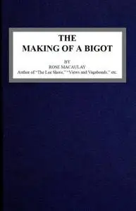 «The making of a bigot» by Rose Macaulay
