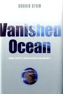 Vanished Ocean: How Tethys Reshaped the World