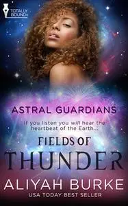 «Fields of Thunder» by Aliyah Burke