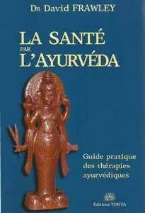 David Frawley, "La santé par l'Ayurvéda : Guide pratique des thérapies ayurvédiques"