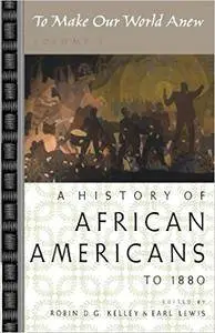 To Make Our World Anew, Volume 1: A History of African Americans to 1880
