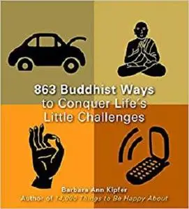 863 Buddhist Ways to Conquer Life's Little Challenges