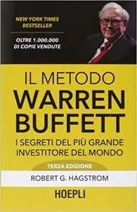 Robert G. Hagstrom - Il metodo Warren Buffet. I segreti del più grande investitore del mondo