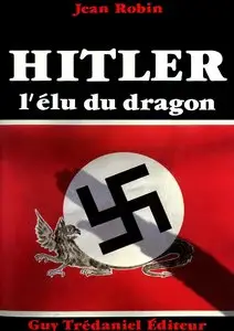 Jean Robin, "Hitler, l'élu du dragon"