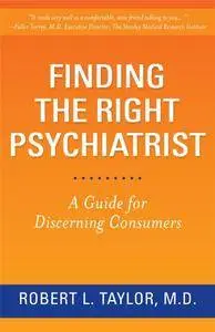 Finding the Right Psychiatrist: A Guide for Discerning Consumers