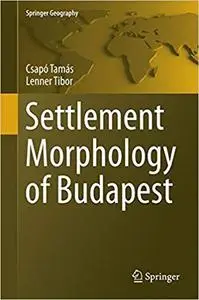 Settlement Morphology of Budapest (Springer Geography)