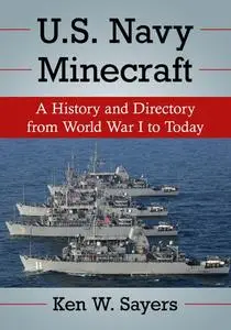 U.S. Navy Minecraft A History and Directory from World War I to Today by Ken W. Sayers