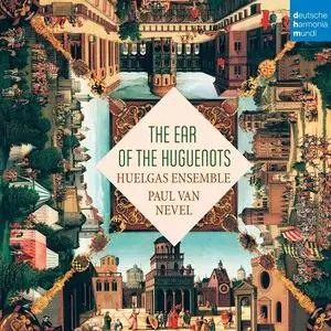 Paul Van Nevel, Huelgas Ensemble - The Ear of the Huguenots (2017)
