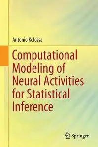 Computational Modeling of Neural Activities for Statistical Inference