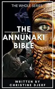 The Annunaki Bible: The Whole Series