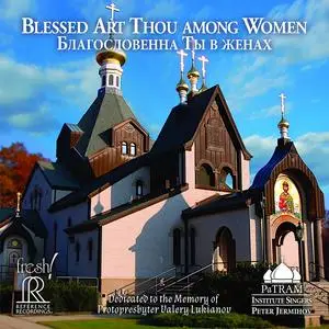 PaTRAM Institute Singers & Peter Jermihov - Blessed Art Thou Among Women (2020) [Official Digital Download 24/192]
