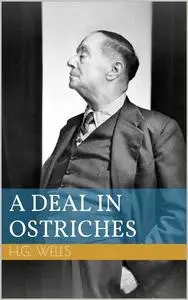 «A Deal in Ostriches» by Herbert Wells