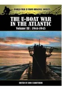 The U-Boat War in the Atlantic: Volume III: 1943 - 1945