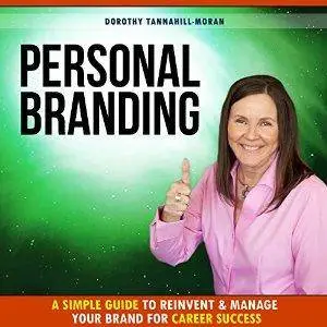 Personal Branding: A Simple Guide to Reinvent and Manage Your Brand for Career Success
