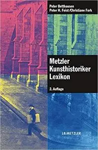 Metzler Kunsthistoriker Lexikon: 210 Porträts deutschsprachiger Autoren aus 4 Jahrhunderten (Repost)
