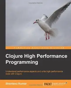 Clojure High Performance Programming (Repost)