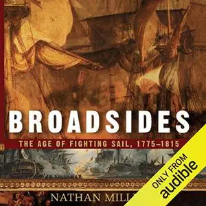 Broadsides: The Age of Fighting Sail, 1775-1815 [Audiobook]