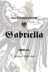 «Gabriella Berlin Winter 1943–44» by Gillies Mackenzie