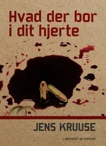 «Hvad der bor i dit hjerte» by Jens Kruuse