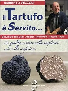 il TARTUFO è Servito...: Benvenuto dello Chef - Antipasti - Primi Piatti - Secondi - Dolci