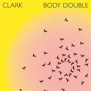 Clark - Body Double (2022) [Official Digital Download]