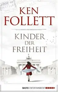 Ken Follett - Die Jahrhundert-Saga 03 - Kinder der Freiheit