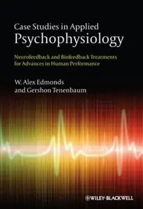 Case Studies in Applied Psychophysiology: Neurofeedback and Biofeedback Treatments for Advances in Human Performance [Repost]