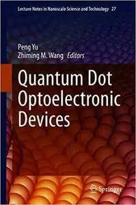 Quantum Dot Optoelectronic Devices (Lecture Notes in Nanoscale Science and Technology