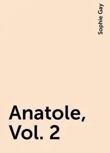 «Anatole, Vol. 2» by Sophie Gay