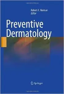Preventive Dermatology by Robert A. Norman