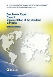 Global Forum on Transparency and Exchange of Information for Tax Purposes Peer Reviews: Saudi Arabia 2016: Phase 2