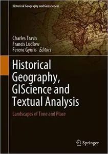 Historical Geography, GIScience and Textual Analysis: Landscapes of Time and Place