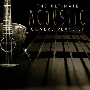 Various Artists - The Ultimate Acoustic Covers Playlist (2015)