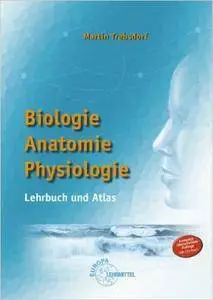 Martin Trebsdorf - Biologie, Anatomie, Physiologie: Lehrbuch und Atlas