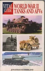 World War II Tanks and AFVs (Vital Guide)