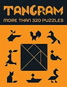 Tangram, more than 320 puzzles: Tangram book for adults and children