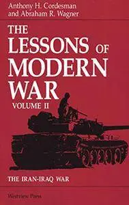 The Iran-Iraq War (The Lessons of Modern War Volume II) [Repost]