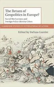 The Return of Geopolitics in Europe?: Social Mechanisms and Foreign Policy Identity Crises (Repost)