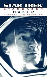 «Star Trek: The Next Generation: Stargazer: Maker» by Michael Jan Friedman